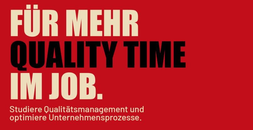 Bild mit Text: Für mehr quality time im Job. Studiere Qualitätsmanagement und optimiere Unternehmensprozesse.
